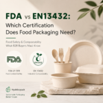 FDA vs EN13432 Which Certification Does Food Packaging Need