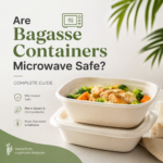 Are Bagasse Containers Microwave Safe Complete Guide
