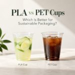 PLA vs PET Cups Which One Is Better for Sustainable Packaging